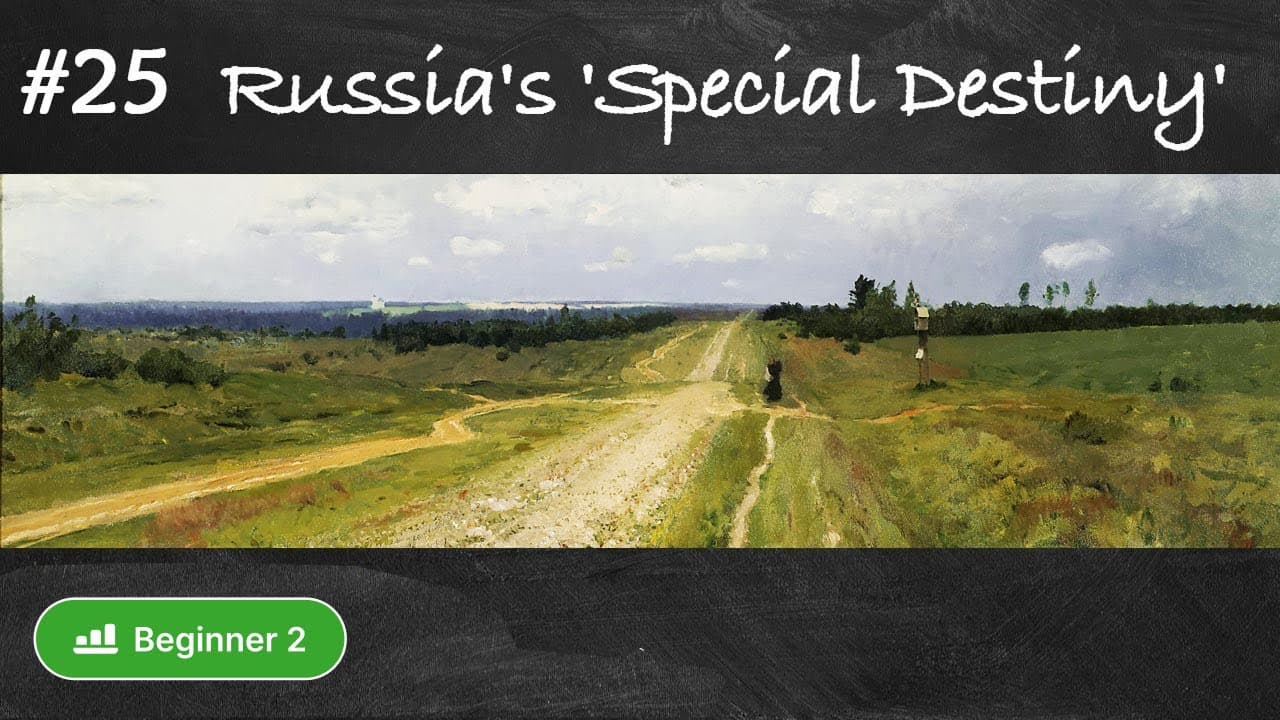 #25 Search of Russia's 'Special Destiny" in the 19th century (About Russia in simple Russian)