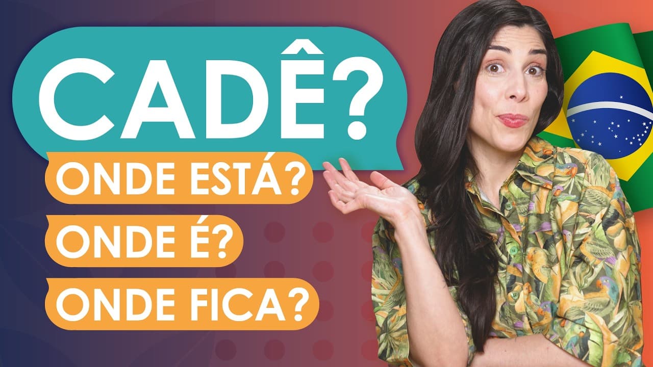 Cadê, Onde está, Onde é, Onde fica - Explained! Brazilian Portuguese Lesson