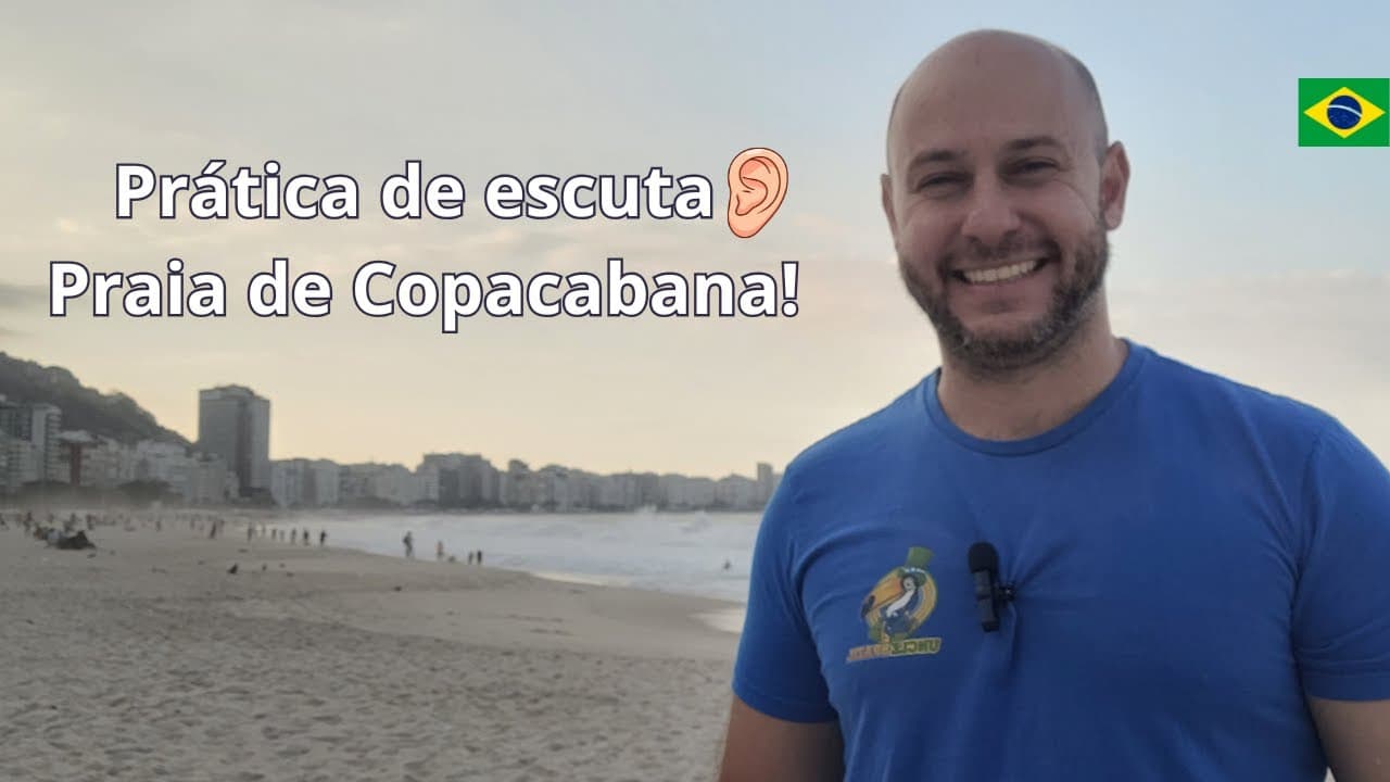 Brazilian Portuguese Listening Practice I Practica de escutcha en portugués -  Praia de Copacabana