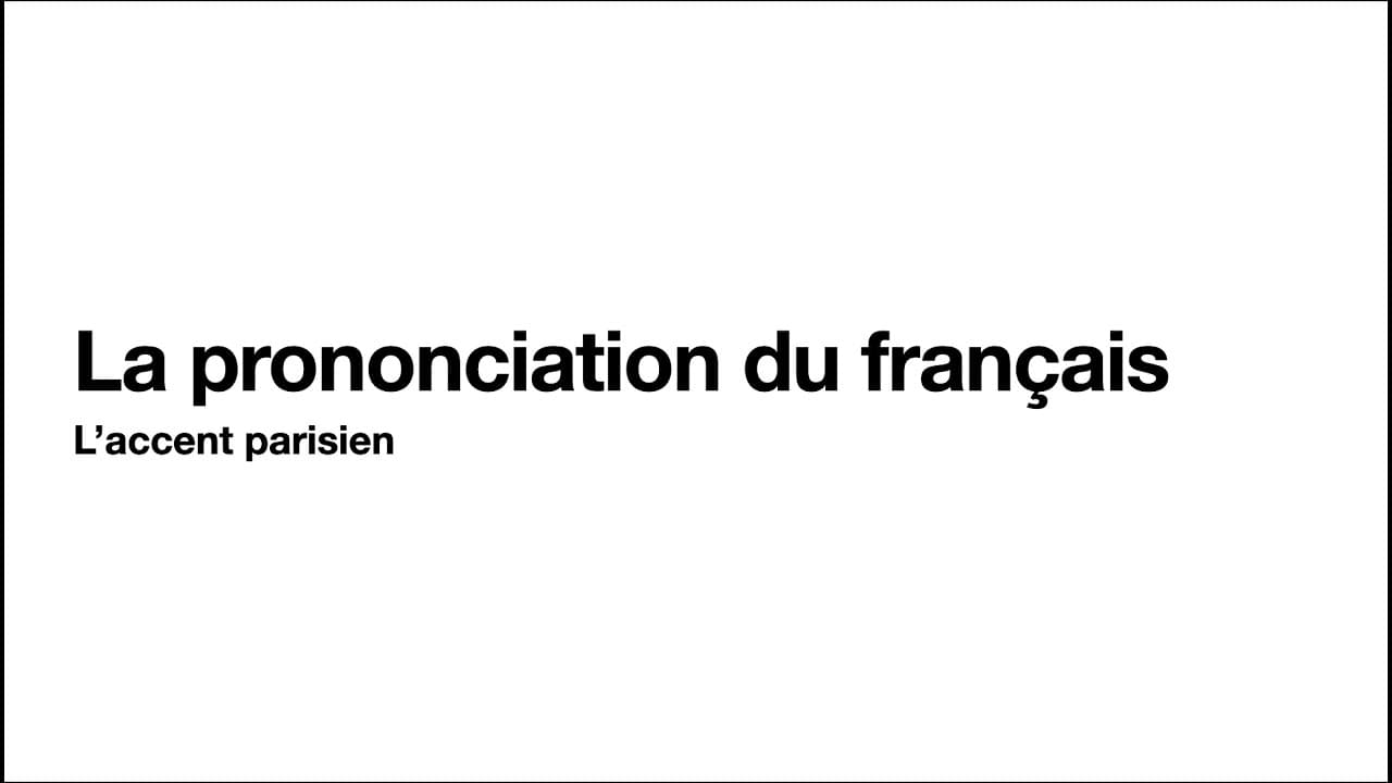 La prononciation du français : l'accent parisien