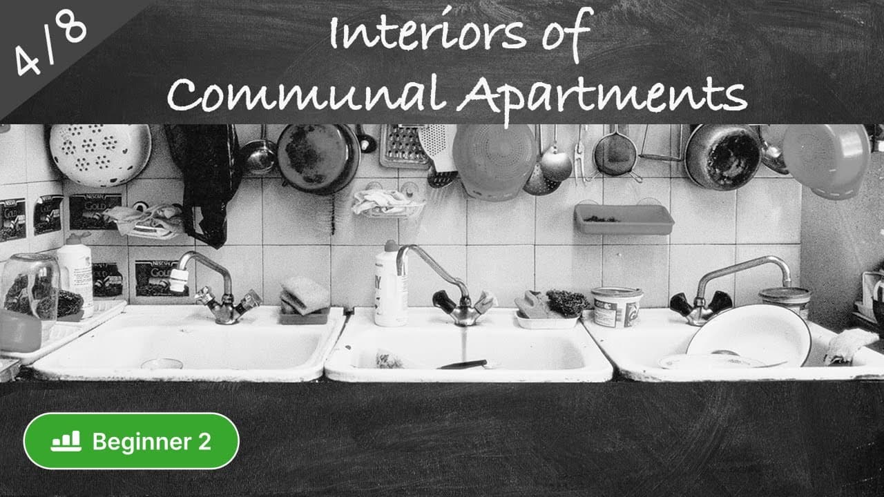 #4/8 Interiors of Communal Apartments (Russian culture in slow Russian)