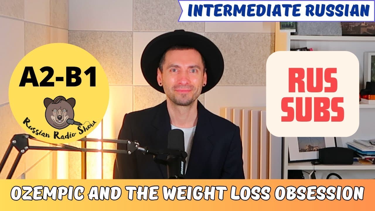 A2-B1 | Ozempic and the Weight Loss Obsession | Episode #103 (FREE Transcript + RUS Subs)