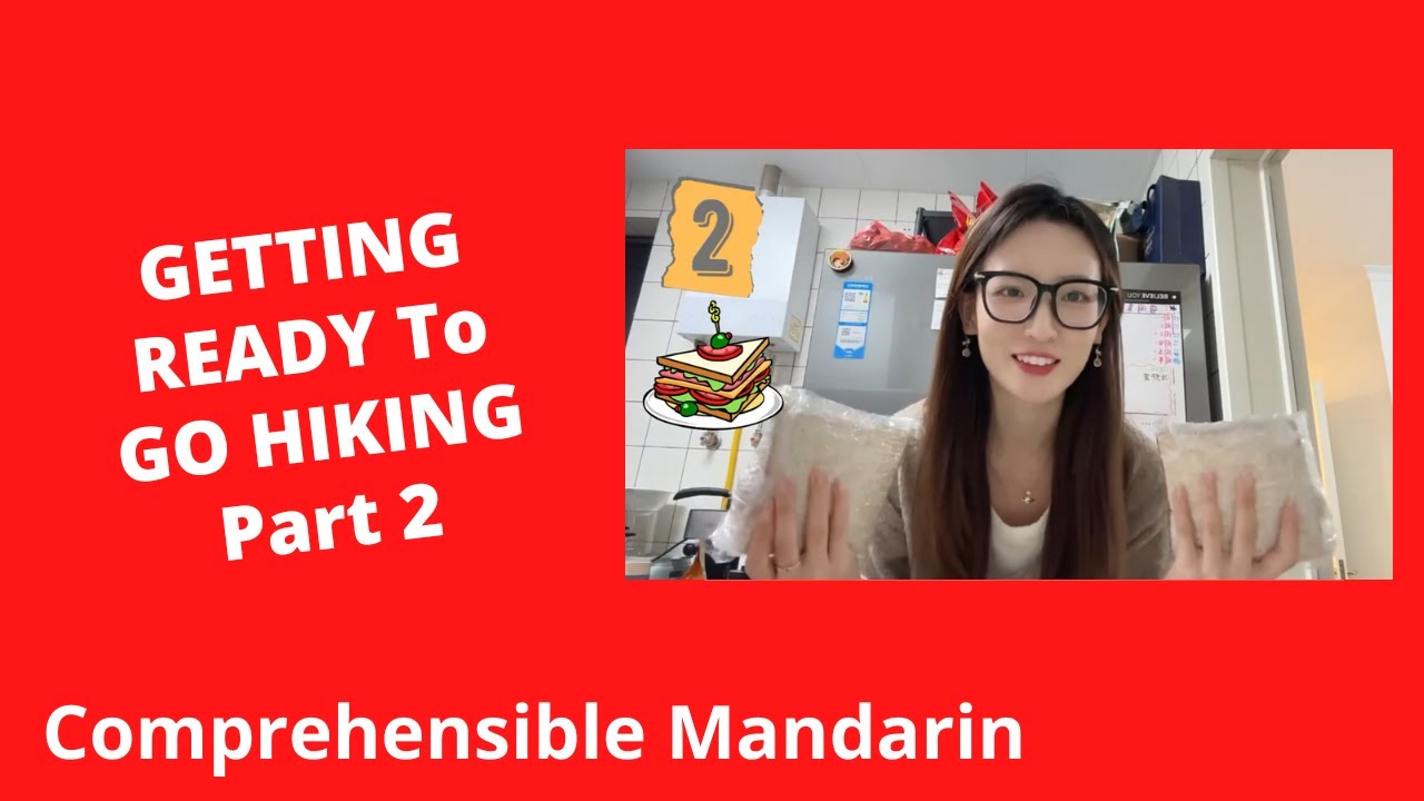 Getting Ready To Go Hiking (Part 2) - Chinese Comprehensible Input