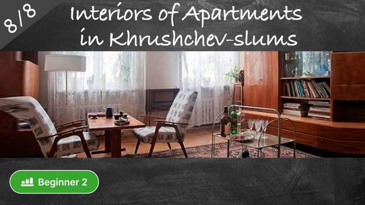 #8/8 Interiors of Apartments in Khrushchev-slums (Culture of Russia in simple Russian for beginners)