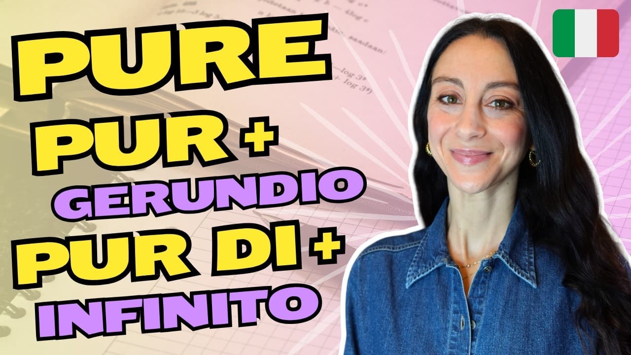 PURE, PUR + gerundio e PUR DI + infinito | Grammatica italiana avanzata