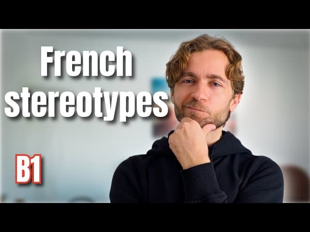 B1 French listening practice: Are French stereotypes true or false? 