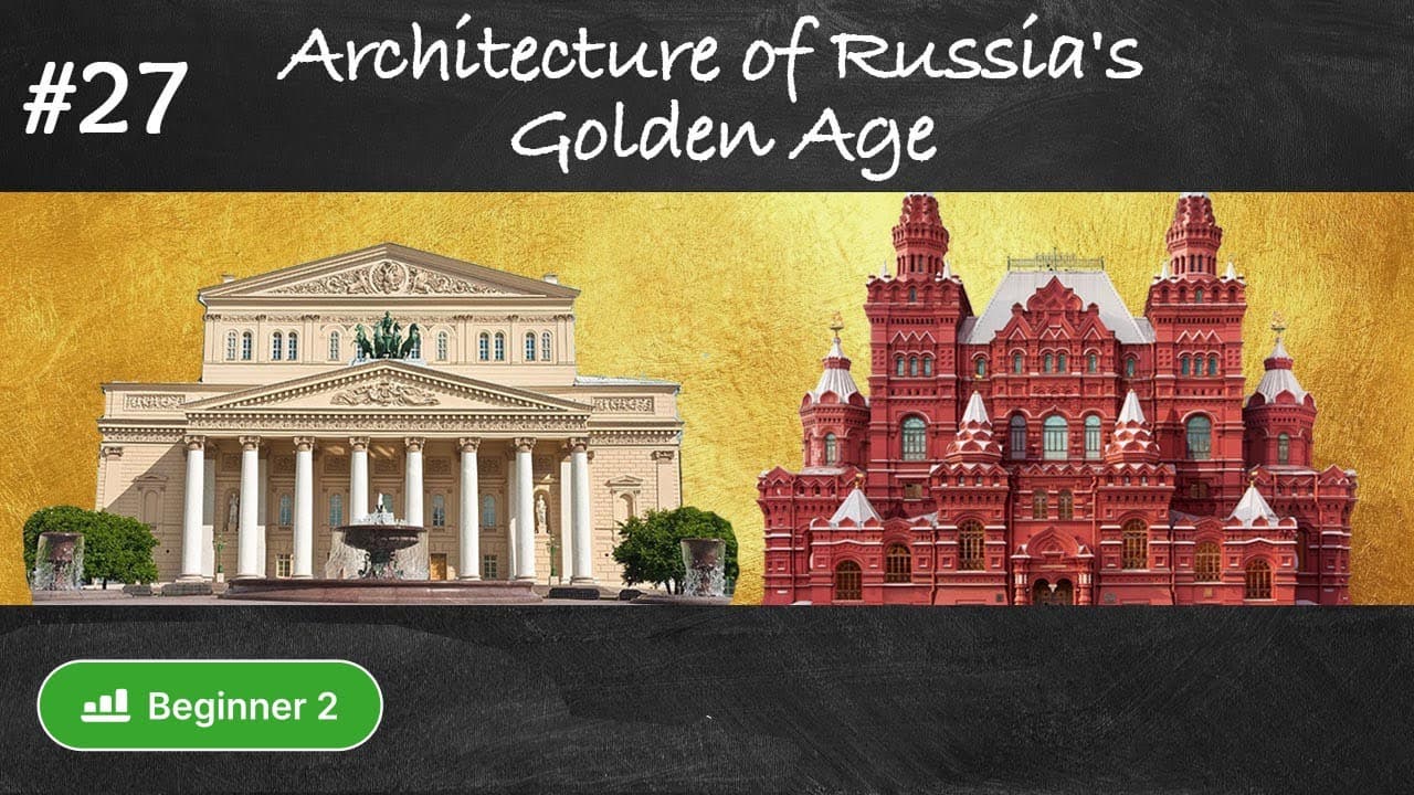 #27 Architecture of Russia's Golden Age (Culture and history of Russia in simple Russian)