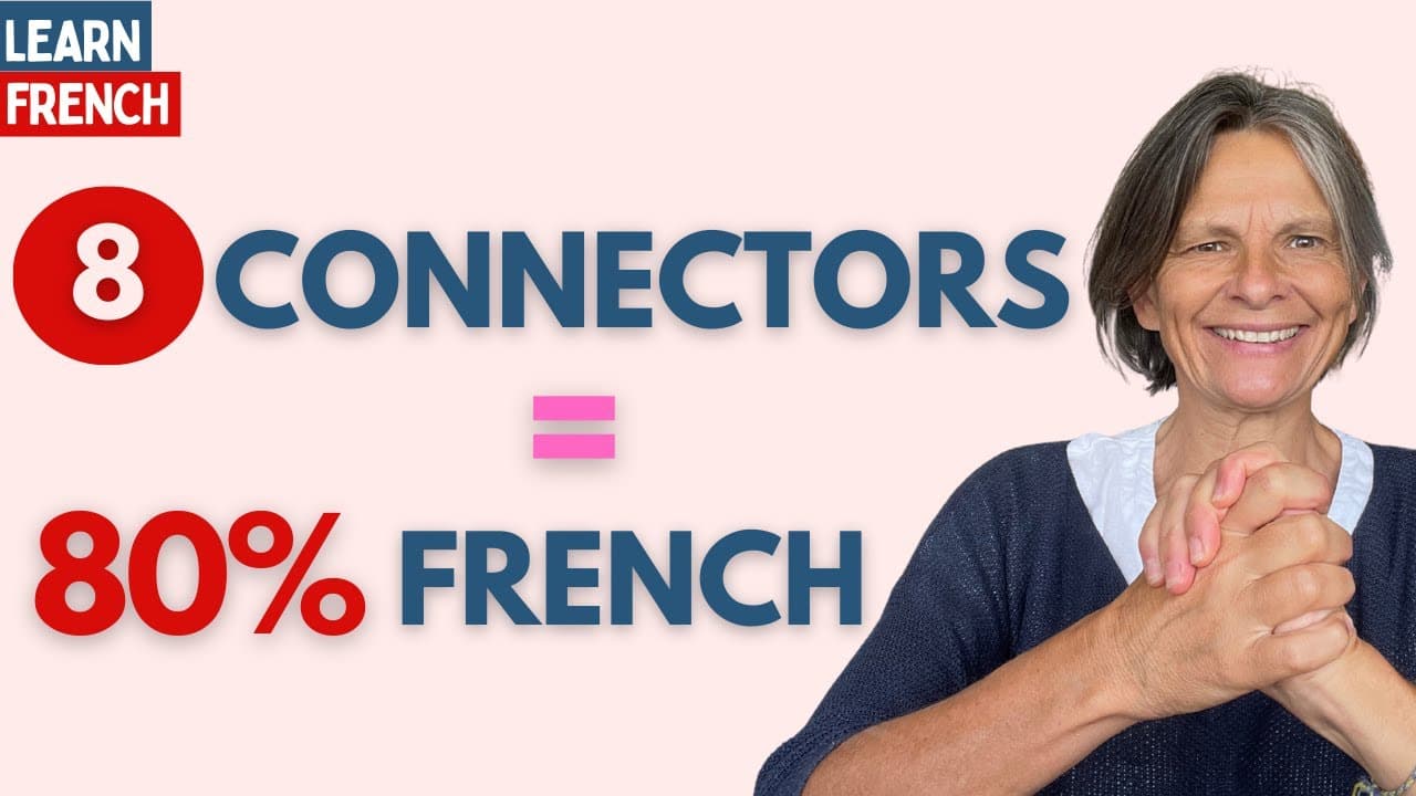 8 ESSENTIAL French connectors to master 80% of Everyday Conversations