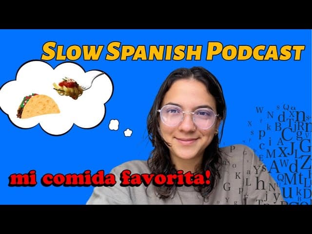 Slow Spanish Podcast - for A1 Beginners... Mi Comida Favorita!