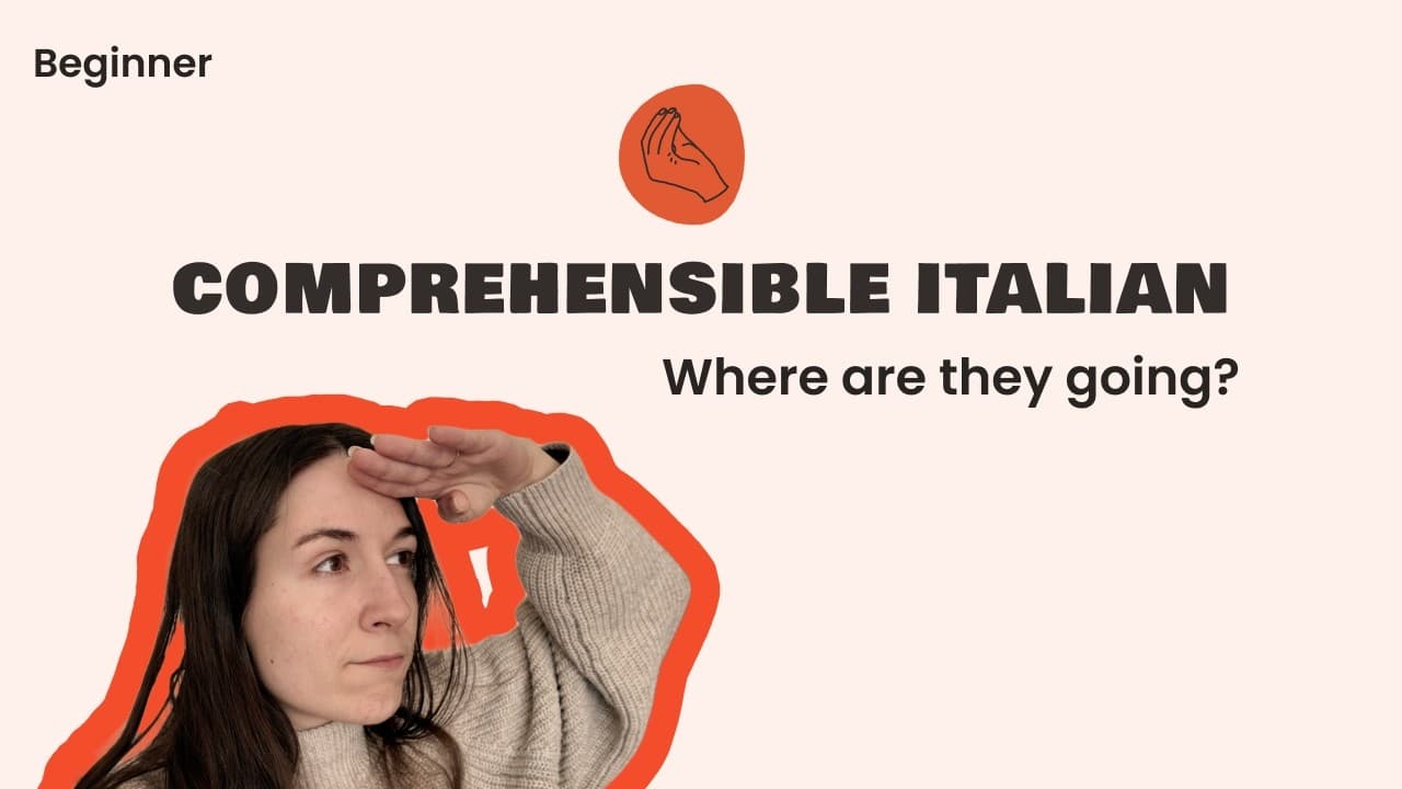 Learn Italian Naturally — Where are they going? — Comprehensible Italian (Beginner Level)