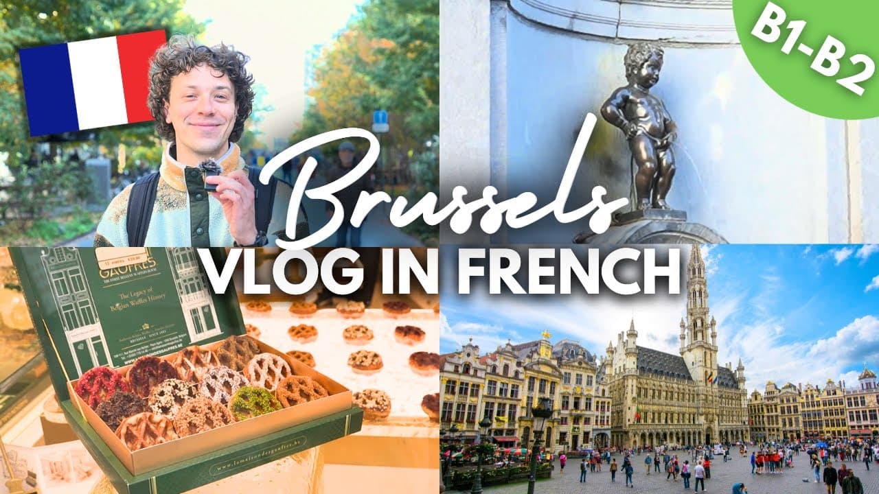 French Comprehensible Input: A Day in Brussels (Intermediate Vlog)