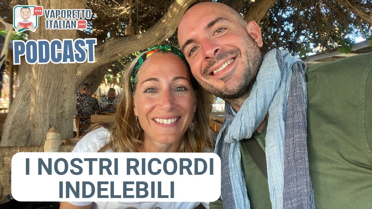 I nostri ricordi indelebili | Una conversazione in italiano