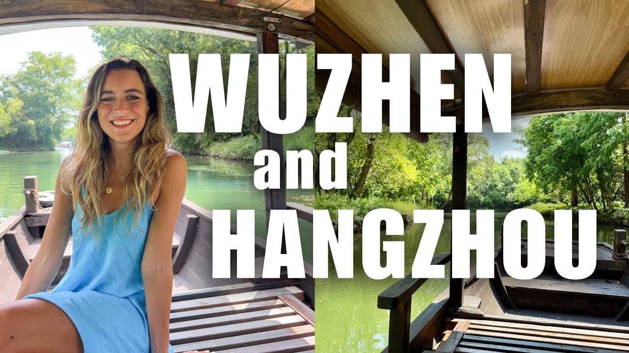 Da WUZHEN ad HANGZHOU | Vlog in Cina 🇨🇳