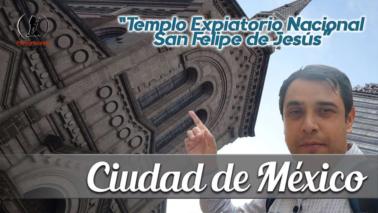 Templo Expiatorio Nacional San Felipe de Jesús - MÉXICO - 📷 Peregrinando con el Padre Arturo Cornejo
