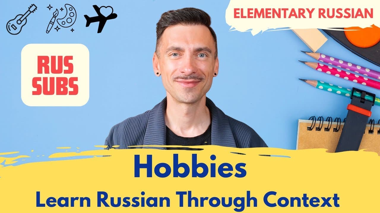A1 | Hobbies. Learn Russian Through Context | Episode №112 (FREE Transcript + Subs)