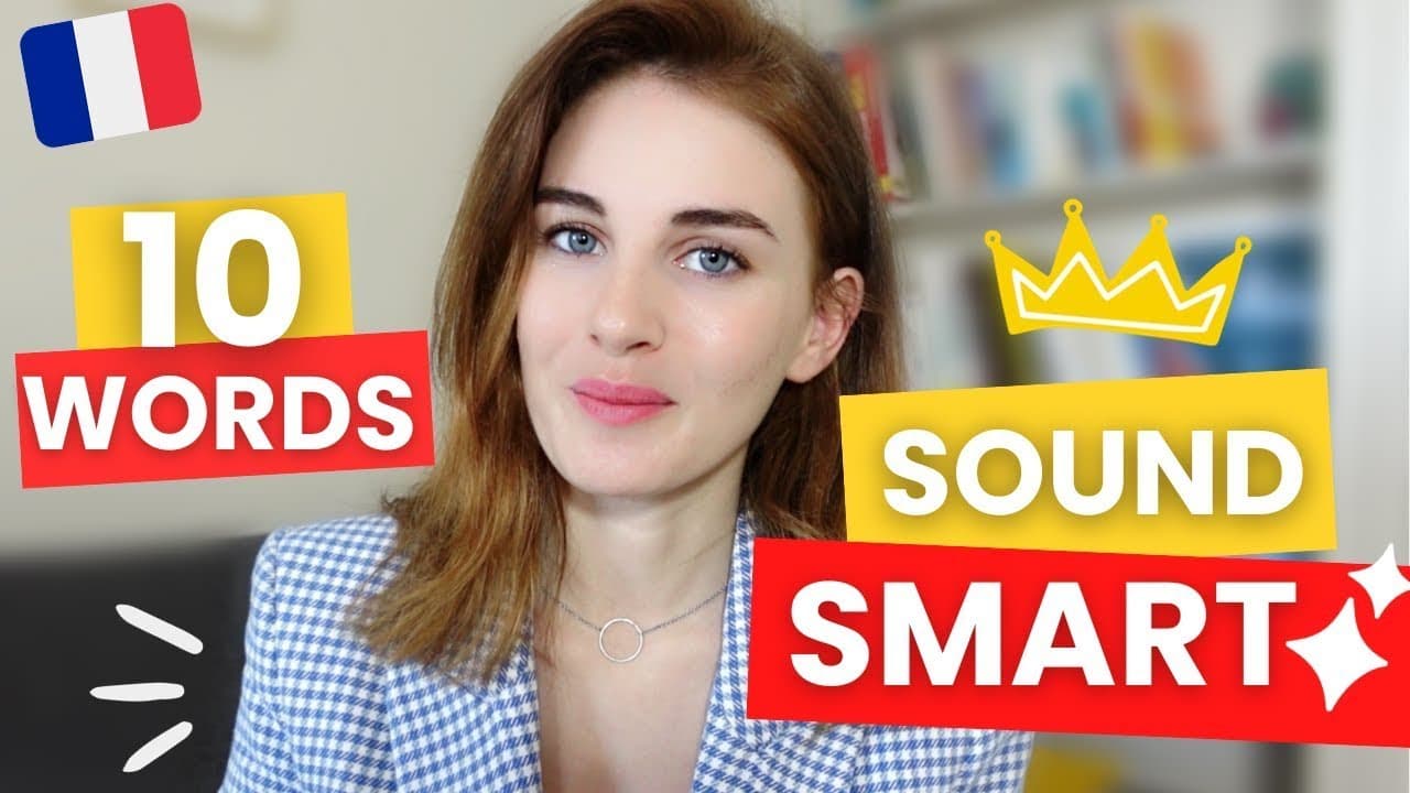 Use These 10 Words if You Want to Sound Smart in French ✨