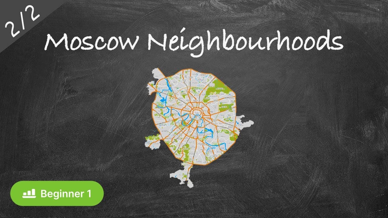 Moscow Neighbourhoods. Part II (Russian with Comprehensible Input - Beginner)