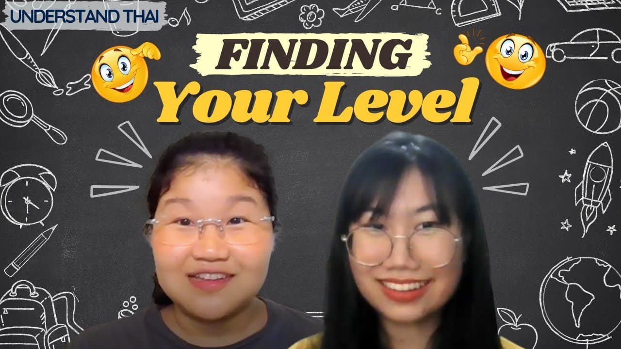 Thai immersion learning tips EP 8: Finding your level | Understand Thai
