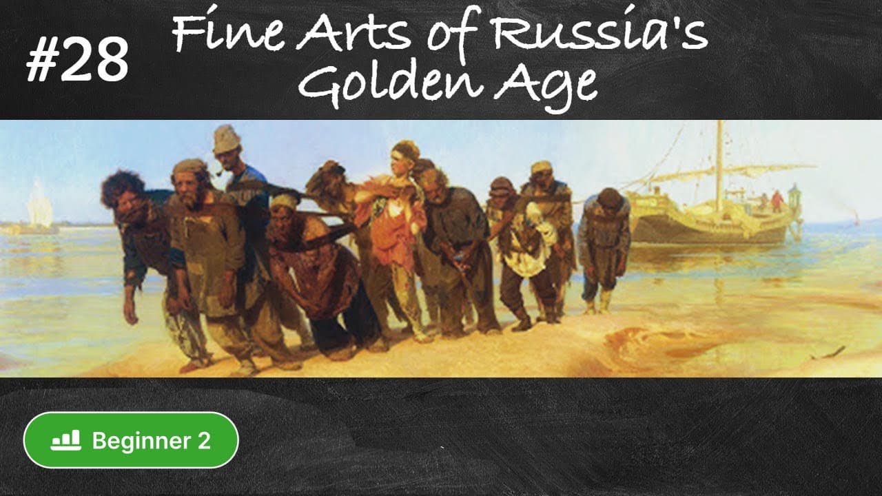 #28 Fine Arts of Russia's Golden Age (Russian culture and history in easy Russian for beginners)
