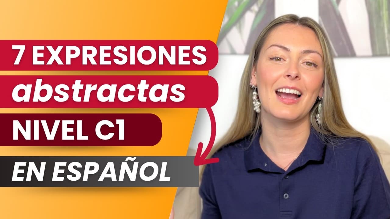 7 EXPRESIONES ABSTRACTAS en español | Nivel C1