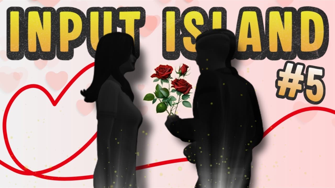 Love on the Island | Input Island | Episode 5