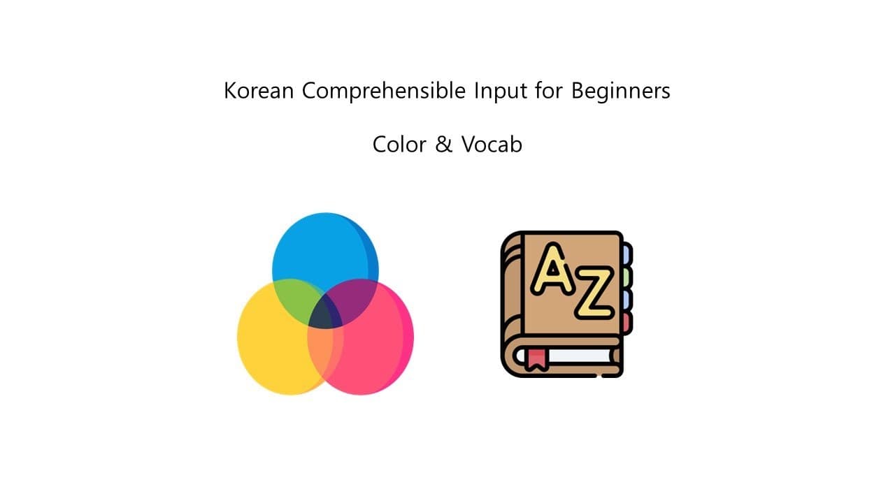 2. Color and Vocab - Korean Comprehensible Input for Beginners