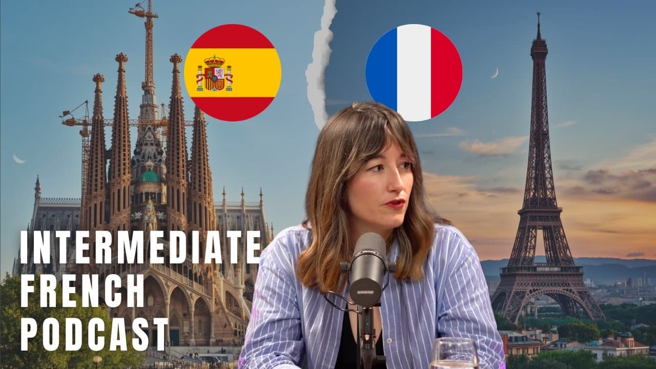 J’ai vécu dans les deux 🇫🇷🇪🇸 : voici où je préfère vivre (French listening practice)