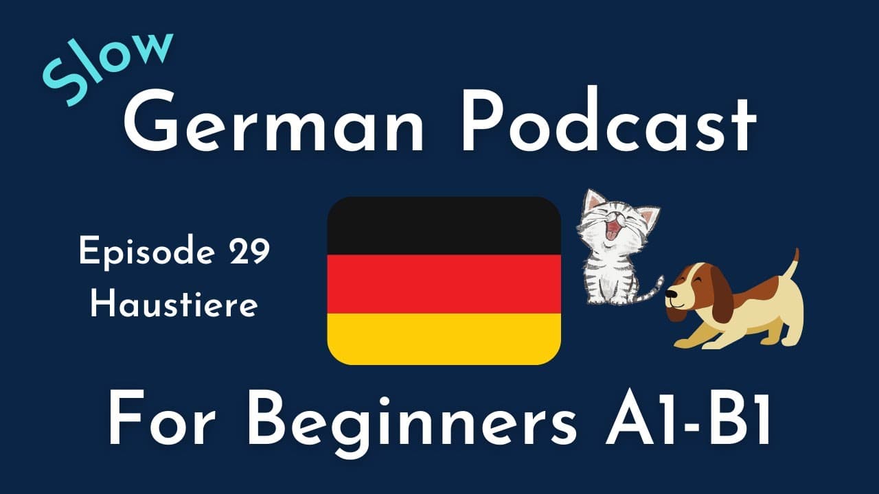 Slow German Podcast for Beginners / Episode 29 Haustiere (A1-B1)