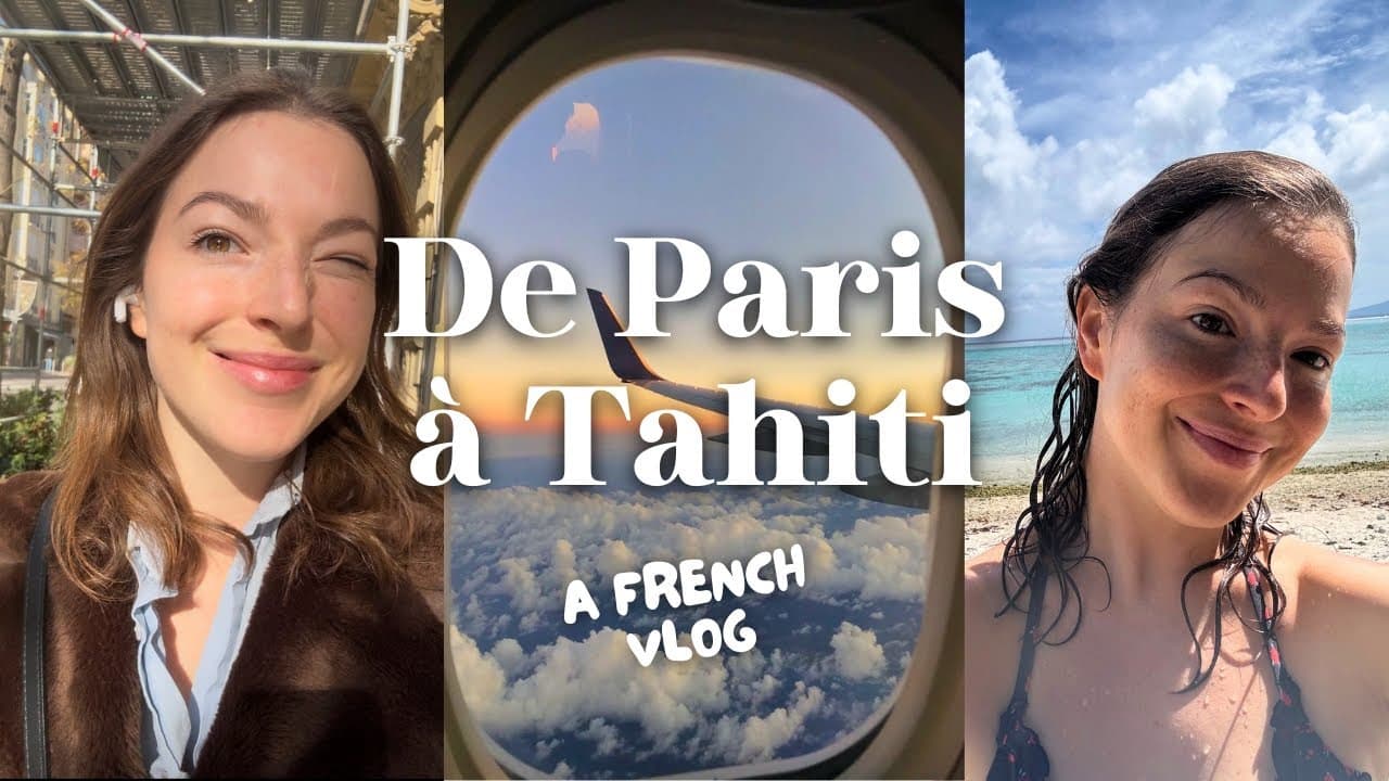 From Paris to Tahiti: a French vlog with subtitles