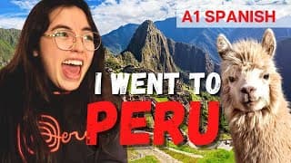 Storytime: My first time in Peru - Superbeginner Spanish