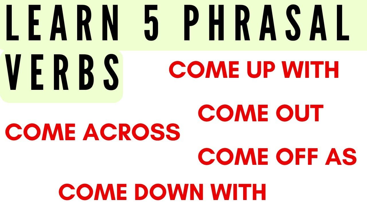 Learn 5 Phrasal Verbs with "COME" (Comprehensible Input)