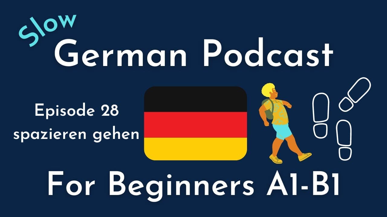 Slow German Podcast for Beginners / Episode 28 spazieren gehen (A1-B1)