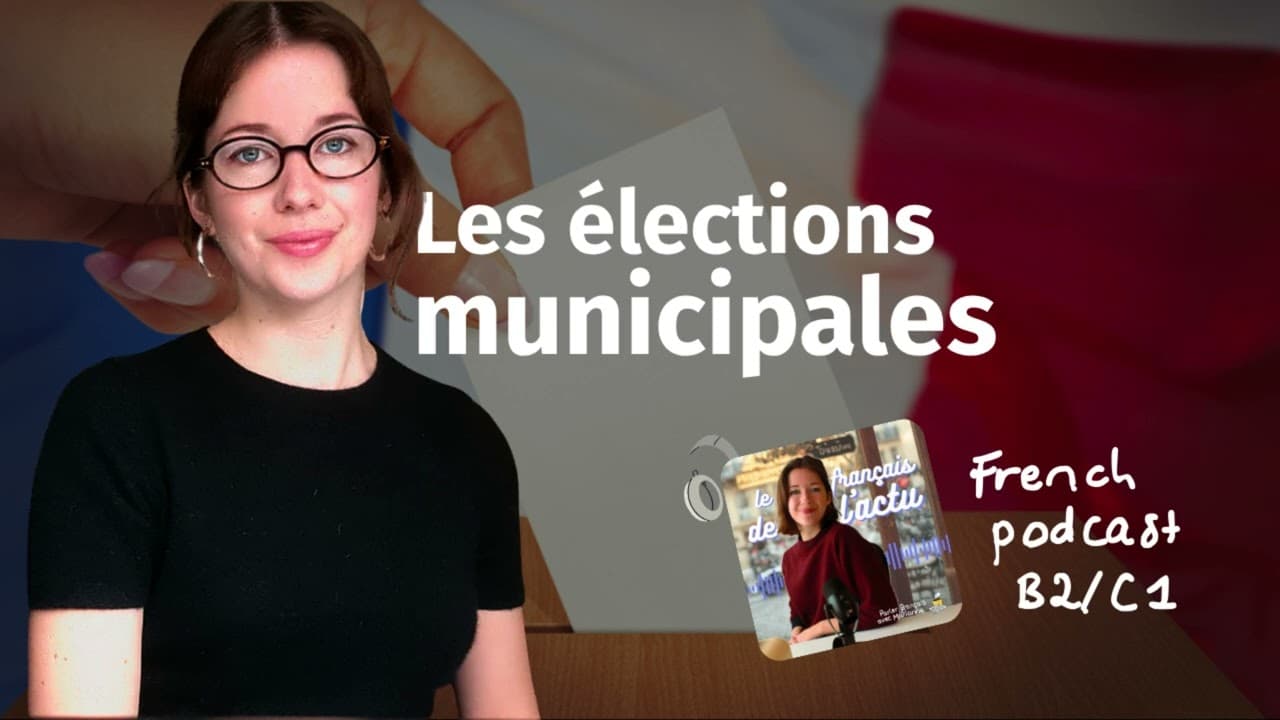 Le français de l'actu (B2/C1) - Les élections municipales en France