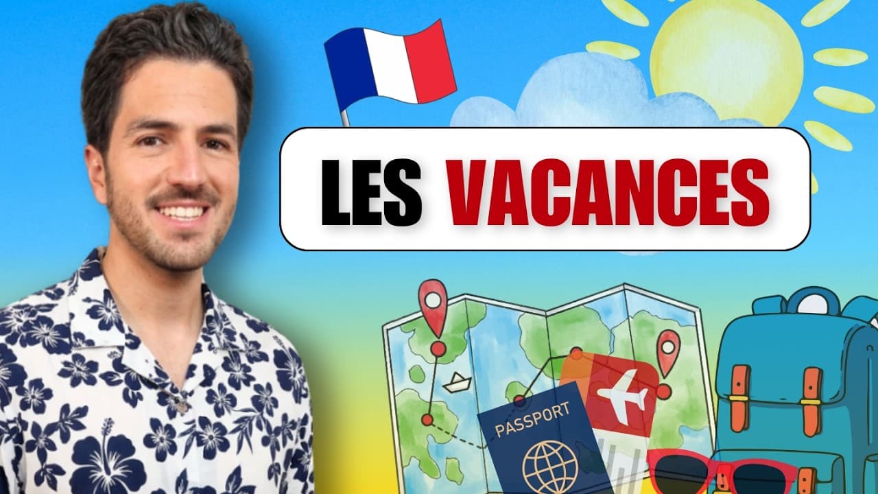 🏖️ Parler des VACANCES en français : vocabulaire et phrases indispensables (B1-B2)