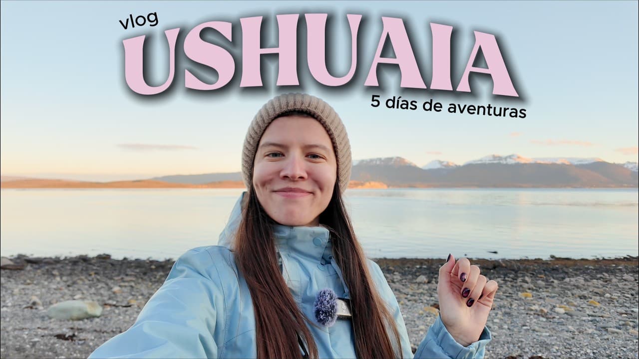 Extranjera en Argentina: viaje de amigos al fin del mundo. Gran vlog de Ushuaia
