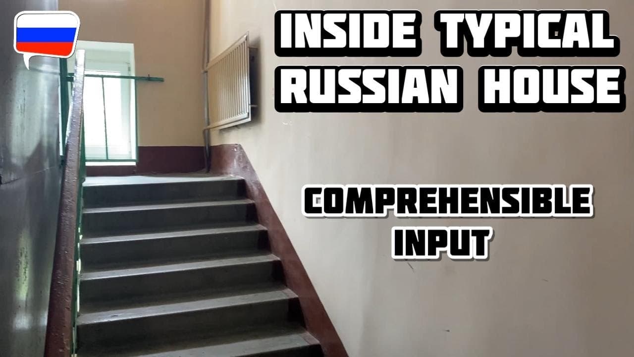 Inside a typical Russian house (Intermediate Russian Comprehensible input)