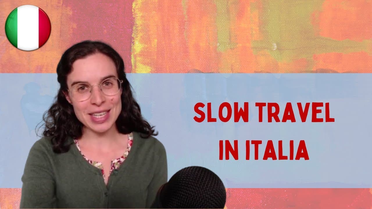 Viaggiare in Italia con lo "slow travel" || Podcast in italiano semplice || Episodio 178