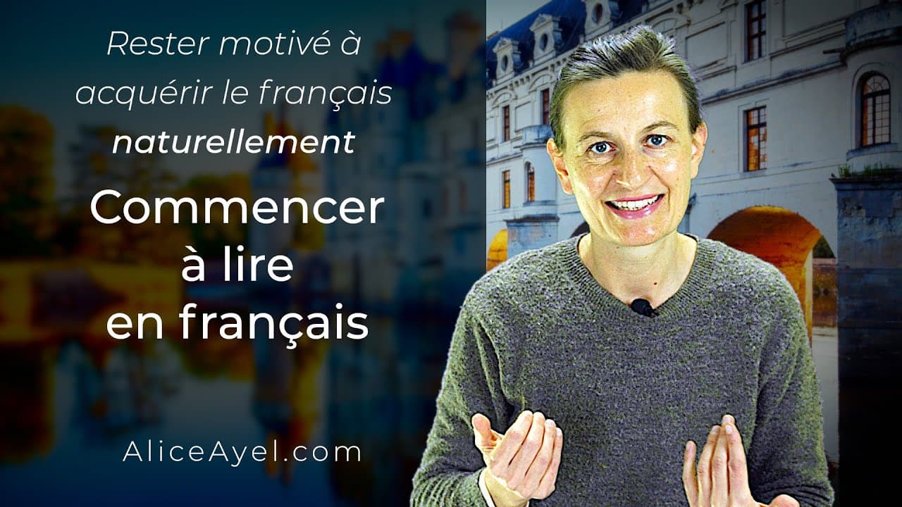 Rester motivé à acquérir le Français naturellement : commencer a lire en français