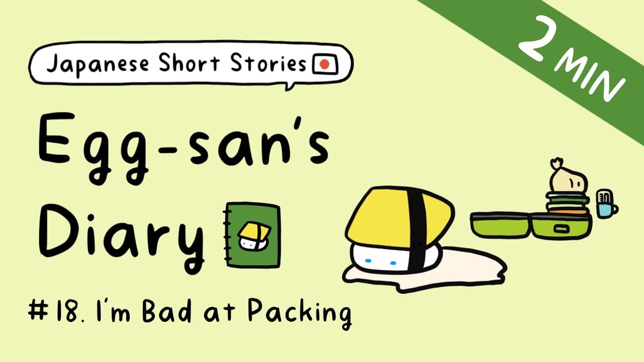 Japanese Short Stories for Beginner: Egg-san's Diary | Ep.18: I'm Bad at Packing