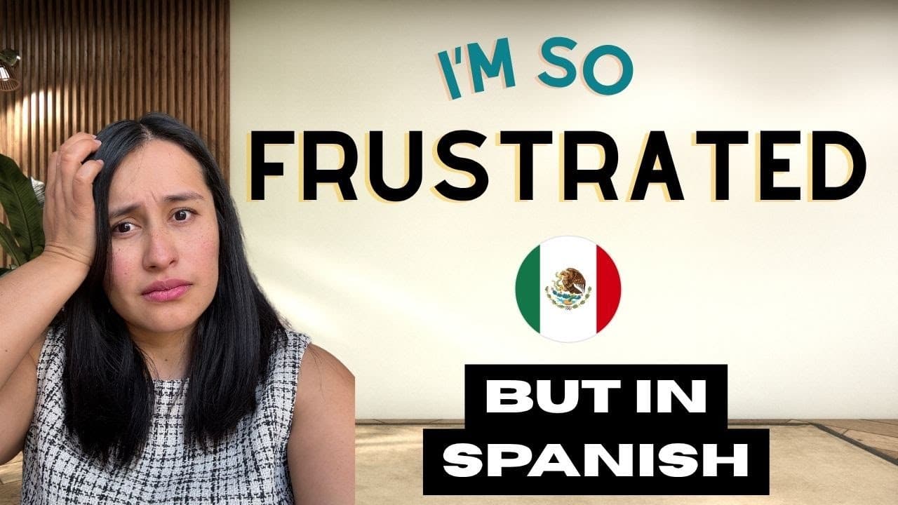Frustrated? But in Mexican Spanish (No Swear Words!) - How to Spanish Podcast - Ep396