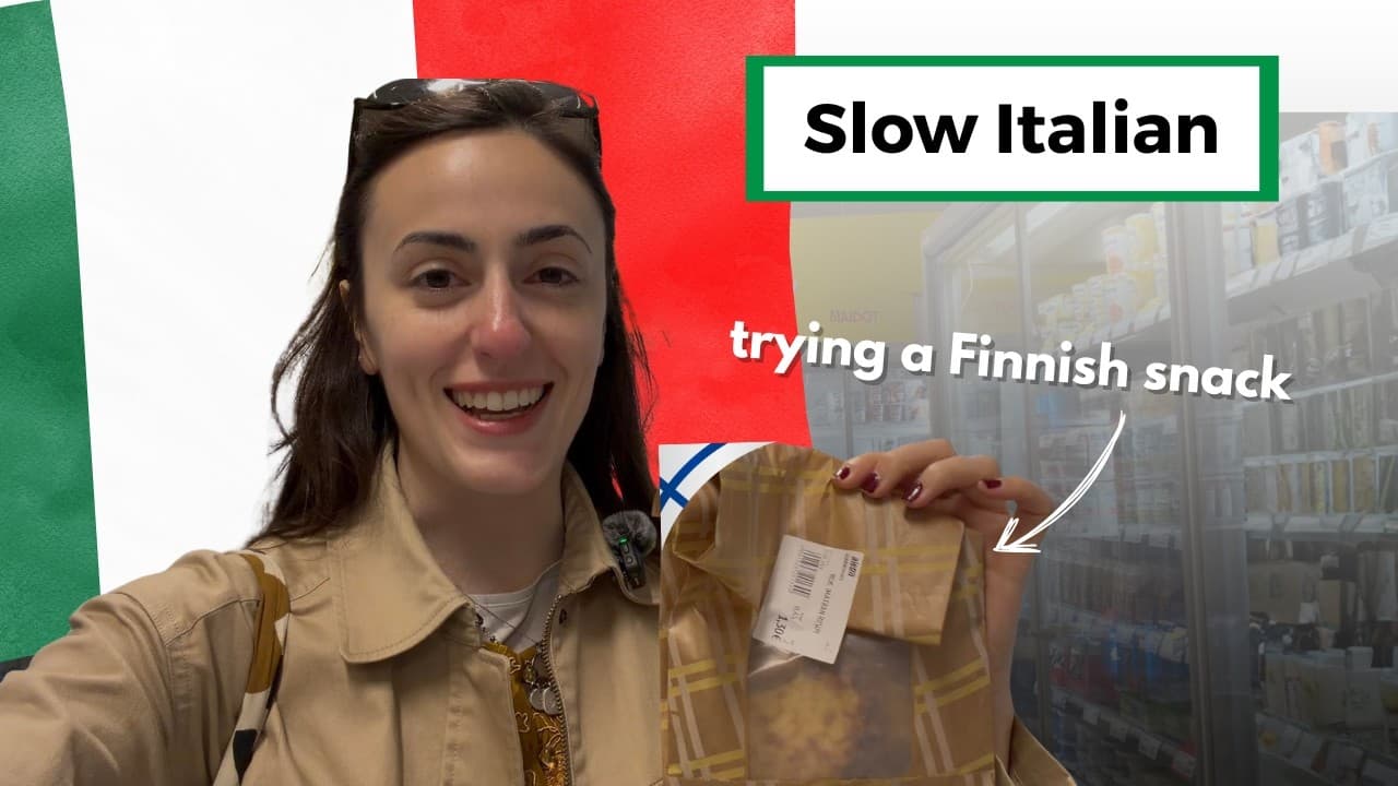 I speak SLOW Italian while looking for a Finnish snack