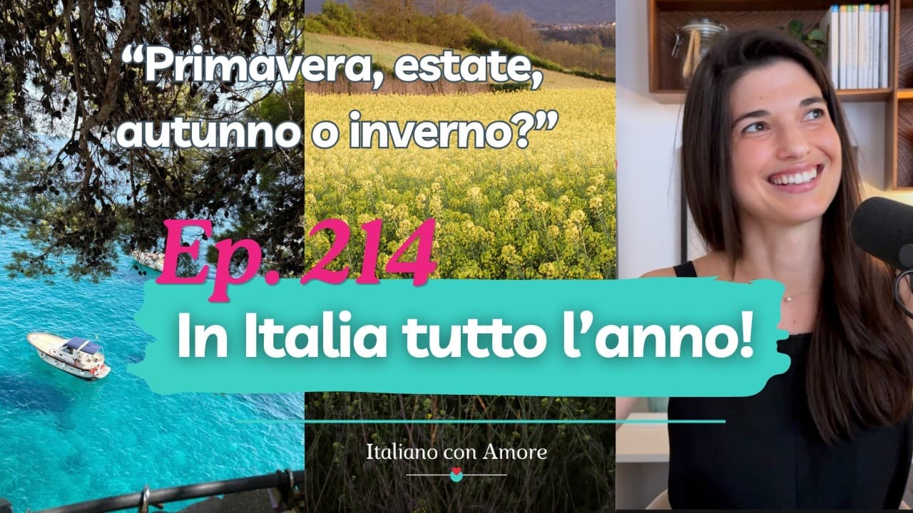 Qual è il periodo migliore per visitare l'Italia? Un manuale semiserio (podcast 214)