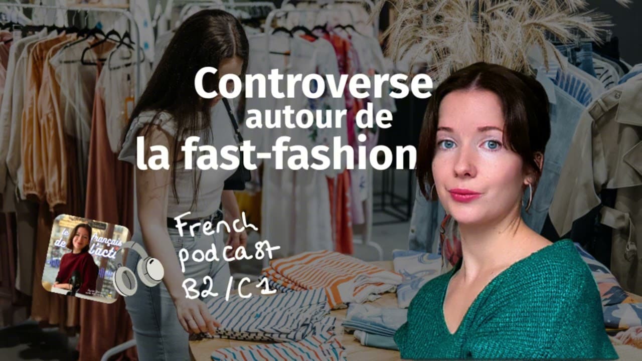 Le français de l'actu (B2/C1) - Controverse autour de la fast-fashion