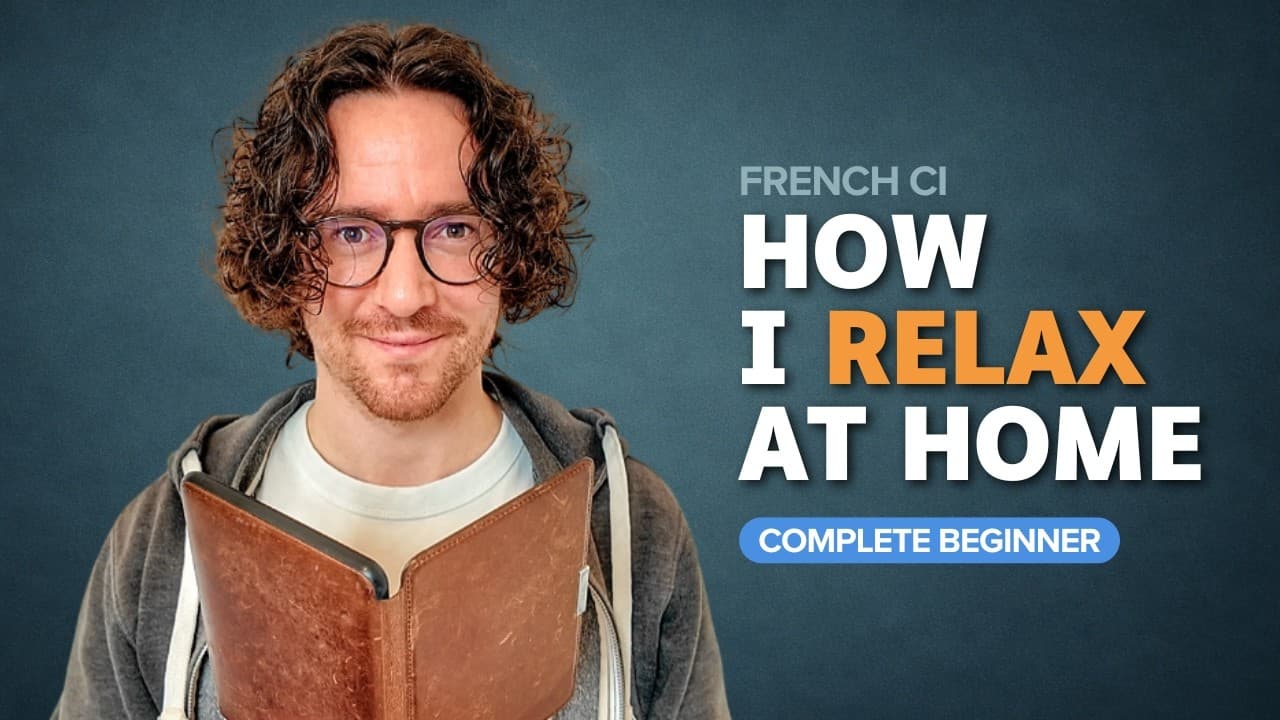 How I relax at home – Complete beginner French (Comprehensible Input)