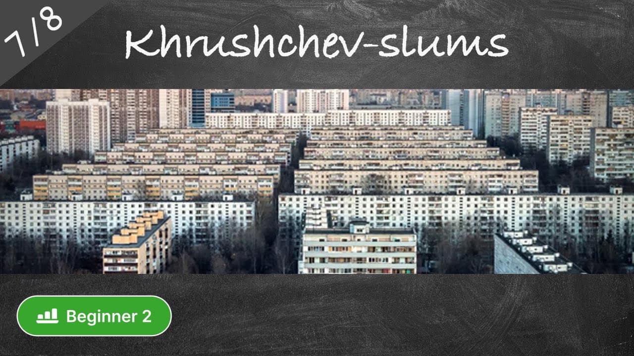 #7/8 Khrushchev-slums (Culture and history of Russia in simple Russian)