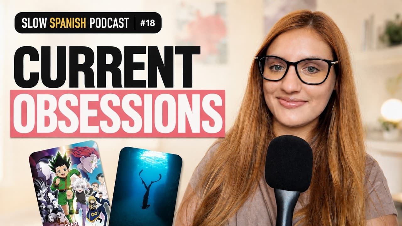 SLOW SPANISH: What I’ve Been Into Lately | Podcast