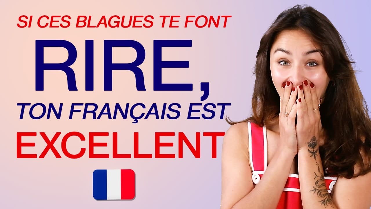 Si tu comprends ces blagues, ton français est excellent ! (Test niveau avancé)