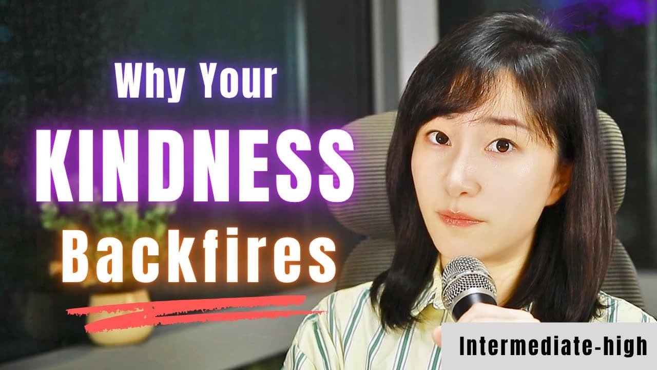 Why your kindness backfires? Are you "too nice"?/Intermediate-high/Comprehensible Input