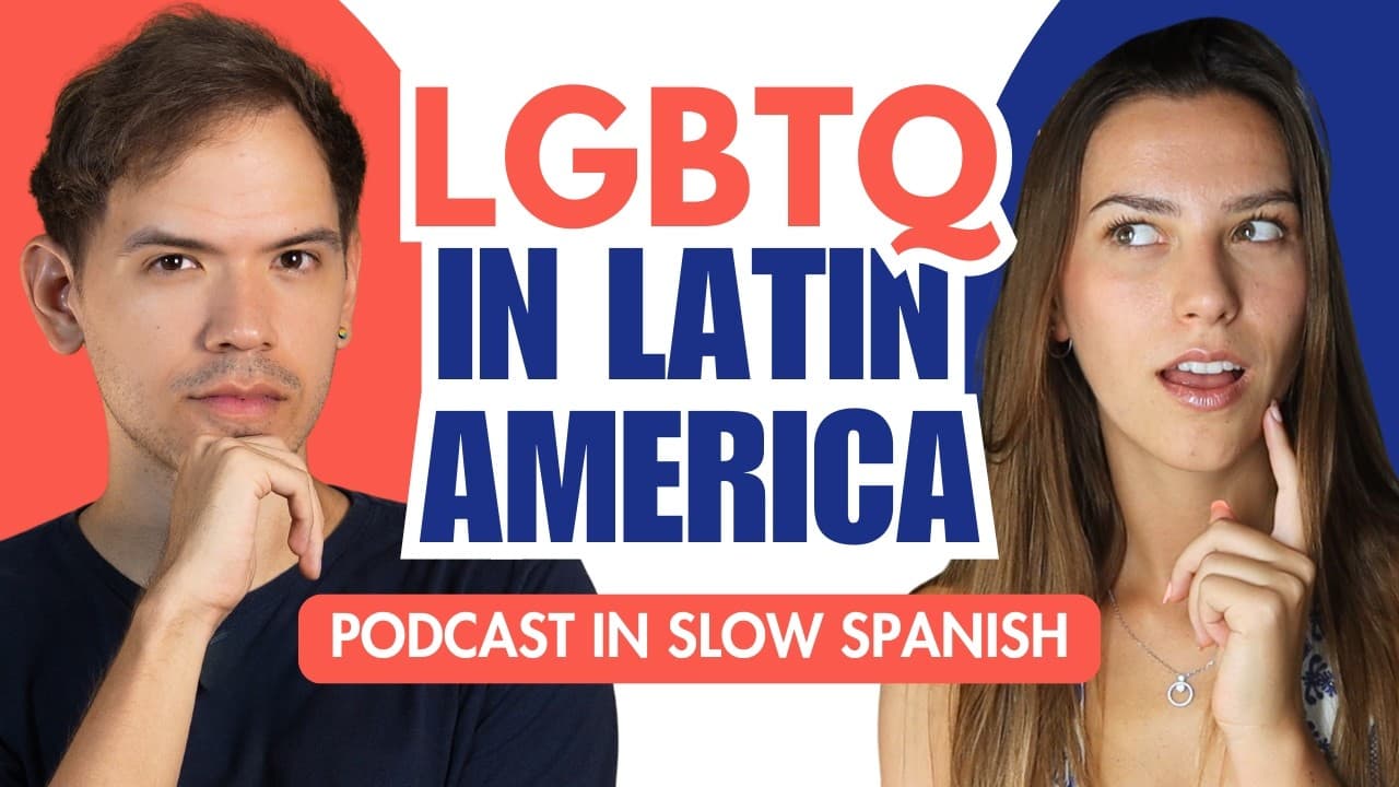 Spanish Podcast: Is Latin America LGBTQ-Friendly?
