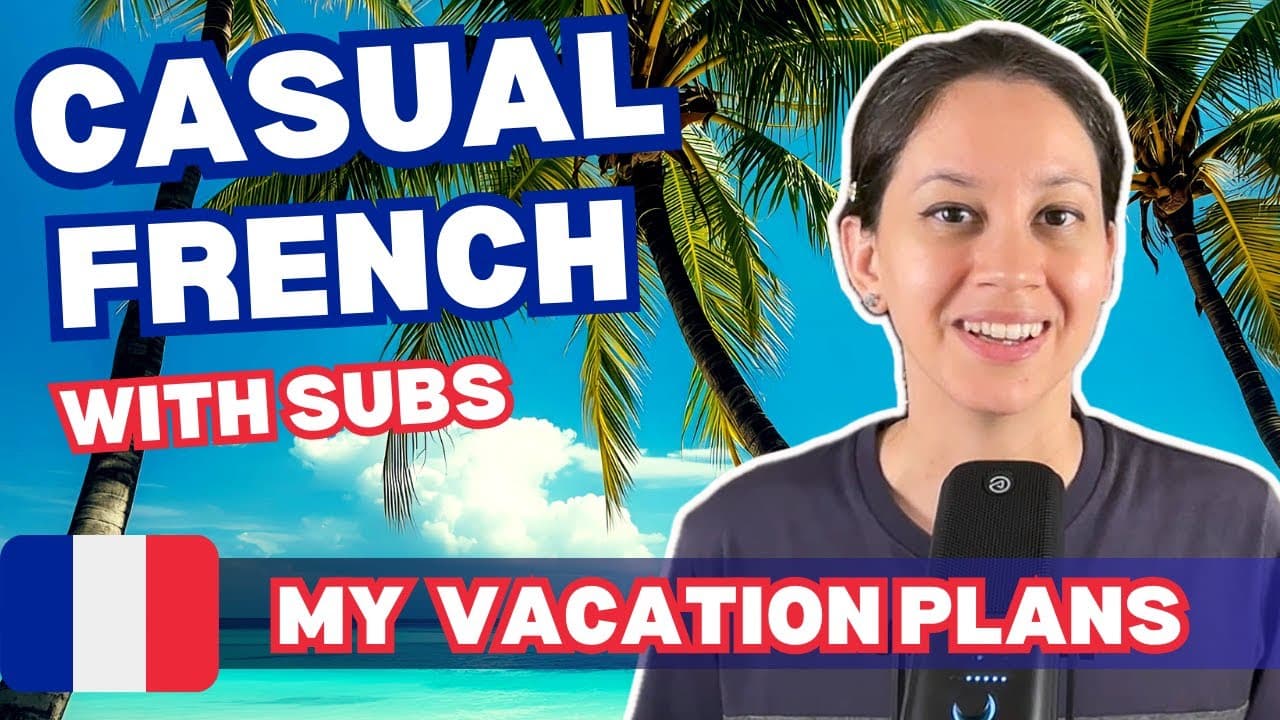 🇫🇷 Casual French listening: How to talk about vacation plans 🏖️
